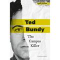 Ted Bundy: The Campus Killer: The Campus Killer - Library Binding