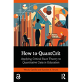 How to QuantCrit: Applying Critical Race Theory to Quantitative Data in Education - Paperback