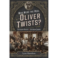 Who Were the Real Oliver Twists?: Childhood Poverty in Victorian London - Hardcover