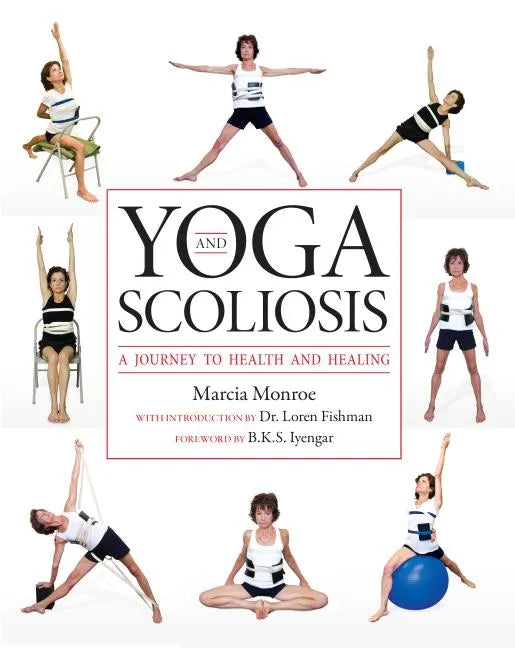 Yoga and Scoliosis: A Journey to Health and Healing - Paperback