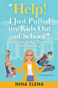 Help! I Just Pulled my Kids Out of School: Guidance From 17 Years of Homeschooling - Paperback