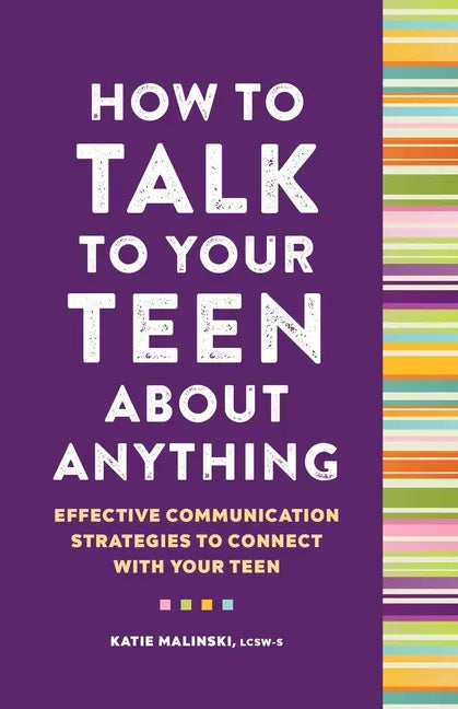 How to Talk to Your Teen about Anything: Effective Communication Strategies to Connect with Your Teen - Paperback