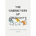 The Characters of Creativity: Activate Creativity by Understanding Your Colleagues - Paperback
