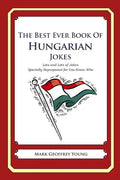The Best Ever Book of Hungarian Jokes: Lots and Lots of Jokes Specially Repurposed for You-Know-Who - Paperback