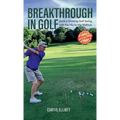 Breakthrough in Golf: Building a Winning Golf Swing with the Hip to Hip Method - Hardcover