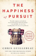 The Happiness of Pursuit: Finding the Quest That Will Bring Purpose to Your Life - Paperback