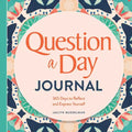 Question a Day Journal: 365 Days to Reflect and Express Yourself - Hardcover