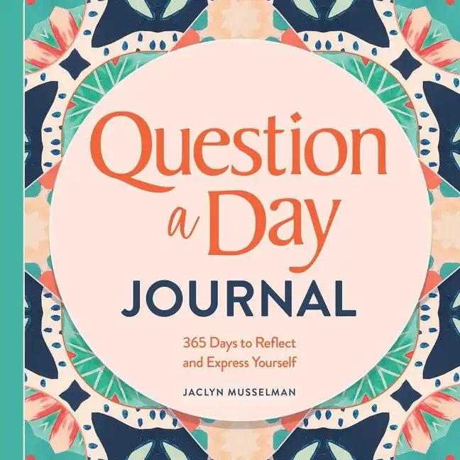 Question a Day Journal: 365 Days to Reflect and Express Yourself - Hardcover