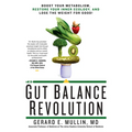 The Gut Balance Revolution: Boost Your Metabolism, Restore Your Inner Ecology, and Lose the Weight for Good! - Paperback
