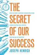 The Secret of Our Success: How Culture Is Driving Human Evolution, Domesticating Our Species, and Making Us Smarter - Paperback