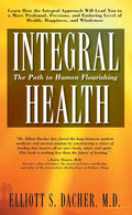 Integral Health: The Path to Human Flourishing - Hardcover