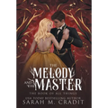 The Melody and the Master: A Standalone Marriage of Convenience Fantasy Romance - Hardcover