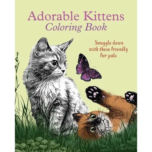 Adorable Kittens Coloring Book: Snuggle Down with These Friendly Fur Pals - Paperback