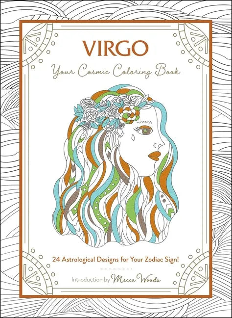 Virgo: Your Cosmic Coloring Book: 24 Astrological Designs for Your Zodiac Sign! - Paperback