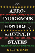 An Afro-Indigenous History of the United States - Hardcover