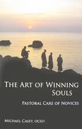 Art of Winning Souls: Pastoral Care of Novices - Paperback