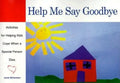 Help Me Say Goodbye: Activities for Helping Kids Cope When a Special Person Dies - Paperback