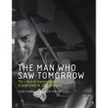 The Man Who Saw Tomorrow: The Life and Inventions of Stanford R. Ovshinsky - Paperback
