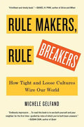 Rule Makers, Rule Breakers: How Tight and Loose Cultures Wire Our World - Hardcover