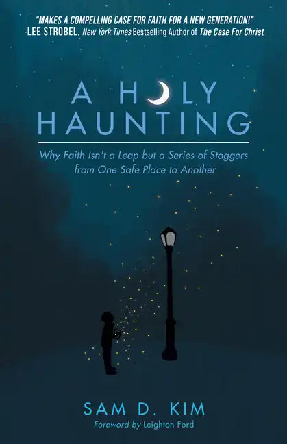 A Holy Haunting: Why Faith Isn't a Leap But a Series of Staggers from One Safe Place to Another - Paperback