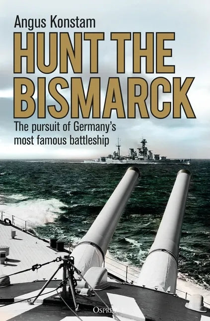 Hunt the Bismarck: The Pursuit of Germany's Most Famous Battleship - Paperback
