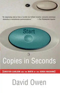 Copies in Seconds: How a Lone Inventor and an Unknown Company Created the Biggest Communication Breakthrough Since Gutenberg--Chester Carlson and the - Paperback