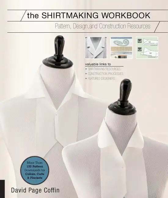The Shirtmaking Workbook: Pattern, Design, and Construction Resources - More Than 100 Pattern Downloads for Collars, Cuffs & Plackets - Paperback