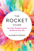 The Rocket Years: How Your Twenties Launch the Rest of Your Life - Hardcover