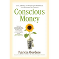 Conscious Money: Living, Creating, and Investing with Your Values for a Sustainable New Prosperity - Paperback