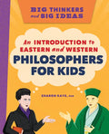 Big Thinkers and Big Ideas: An Introduction to Eastern and Western Philosophers for Kids - Paperback