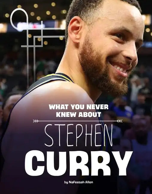 What You Never Knew about Stephen Curry - Paperback