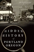 Hidden History of Portland, Oregon - Paperback