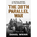 The 38th Parallel War: A Tactical History of the Korean Conflict - Paperback