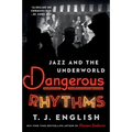 Dangerous Rhythms: Jazz and the Underworld - Paperback