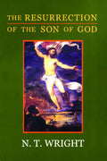 The Resurrection of the Son of God: Christian Origins and the Question of God: Volume 3 - Paperback