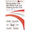 The Scientific Truth, the Whole Truth and Nothing But the Truth - Hardcover