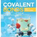 Covalent Bonds Characteristics of Covalent Bonds and Properties of Covalent Compounds Grade 6-8 Physical Science - Hardcover