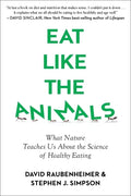 Eat Like the Animals: What Nature Teaches Us about the Science of Healthy Eating - Paperback