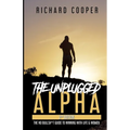 The Unplugged Alpha (2nd Edition): The No Bullsh*t Guide to Winning with Life & Women - Paperback