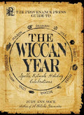 The Provenance Press Guide to the Wiccan Year: A Year Round Guide to Spells, Rituals, and Holiday Celebrations - Paperback