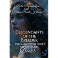 Descendants of the Breeder: Pregnant With Four Alphas' Babies Book 8 - Paperback