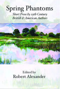 Spring Phantoms: Short Prose by 19th Century British & American Authors - Paperback