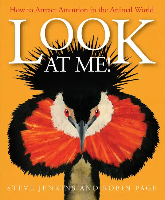 Look at Me!: How to Attract Attention in the Animal World - Hardcover
