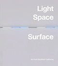 Light, Space, Surface: Art from Southern California - Hardcover