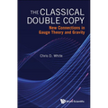 The Classical Double Copy: New Connections in Gauge Theory and Gravity - Hardcover