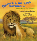 Quiero a Mi Papa Porque (I Love My Daddy Because English / Spanishedition) - Board Book