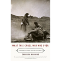 What This Cruel War Was Over: Soldiers, Slavery, and the Civil War - Paperback