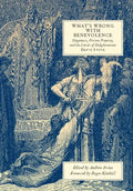 What's Wrong with Benevolence: Happiness, Private Property, and the Limits of Enlightenment - Hardcover