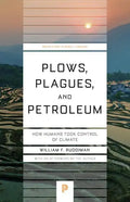Plows, Plagues, and Petroleum: How Humans Took Control of Climate - Paperback