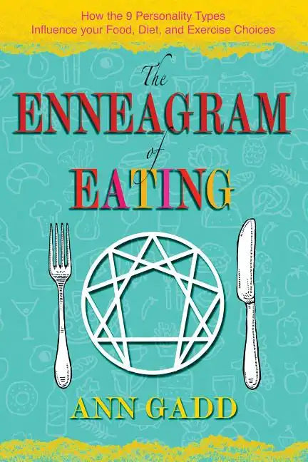 The Enneagram of Eating: How the 9 Personality Types Influence Your Food, Diet, and Exercise Choices - Paperback